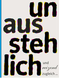 unausstehlich und reizend zugleich