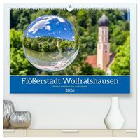 Flößerstadt Wolfratshausen (hochwertiger Premium Wandkalender 2026 DIN A2 quer), Kunstdruck in Hochglanz