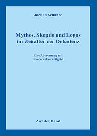 Mythos, Skepsis und Logos im Zeitalter der Dekadenz Band 2