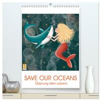 SAVE OUR OCEANS - Ursprung allen Lebens (hochwertiger Premium Wandkalender 2025 DIN A2 hoch), Kunstdruck in Hochglanz