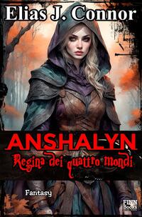 Anshalyn / Anshalyn - Regina dei quattro mondi