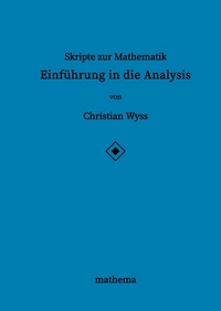 Skripte zur Mathematik - Einführung in die Analysis