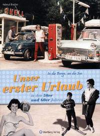 In die Berge, an die See! Unser erster Urlaub in den 50er und 60er Jahren