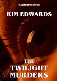 Kim Edwards - The Twilight Murders