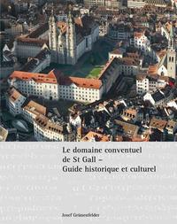 Le domaine conventuel de St Gall – Guide historique et culturel