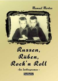Russen, Rüben, Rock`n Roll - ein Zwillingsroman