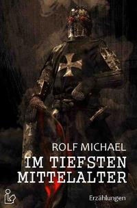 IM TIEFSTEN MITTELALTER