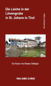 Die Leiche in der Löwengrube in St. Johann in Tirol