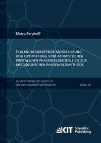 Skalenübergreifende Modellierung und Optimierung vom atomistischen kristallinen Phasenfeldmodell bis zur mesoskopischen Phasenfeldmethode