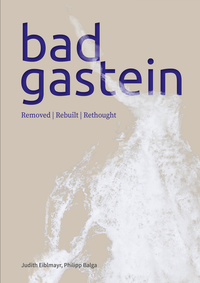 Bad Gastein removed I rebuilt I rethought
