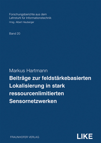 Beiträge zur feldstärkebasierten Lokalisierung in stark ressourcenlimitierten Sensornetzwerken