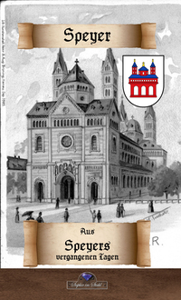 Aus Speyer vergangenen Tagen