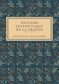 Histoire anecdotique de la Fronde