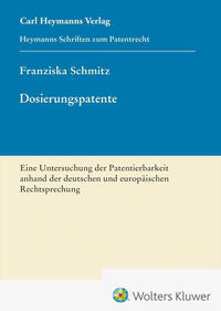 Dosierungspatente - Eine Untersuchung der Patentierbarkeit anhand der deutschen und europäischen Rechtsprechung (HSP 27)