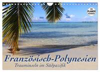 Französisch-Polynesien - Trauminseln im Südpazifik (Wandkalender 2025 DIN A4 quer), CALVENDO Monatskalender