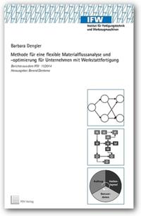 Methode für eine flexible Materialflussanalyse und-optimierung für Unternehmen mit Werkstattfertigung Berichte aus
