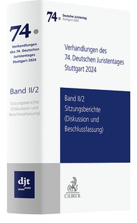 Verhandlungen des 74. Deutschen Juristentages Stuttgart 2024 Band II/2: Sitzungsberichte - Referate und Beschlüsse