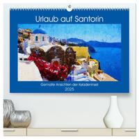 Urlaub auf Santorin - Gemalte Ansichten der Kykladeninsel (hochwertiger Premium Wandkalender 2025 DIN A2 quer), Kunstdruck in Hochglanz