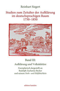 Vorderes Coverbild Studien zum Zeitalter der Aufklärung im deutschsprachigen Raum 1750–1850. Band III: Aufklärung und Volkslektüre. Exemplarisch dargestellt an Rudolph Zacharias Beckerund seinem Noth- und Hülfsbüchlein.