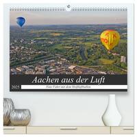 Aachen aus der Luft - Eine Fahrt mit dem Heißluftballon (hochwertiger Premium Wandkalender 2025 DIN A2 quer), Kunstdruck in Hochglanz