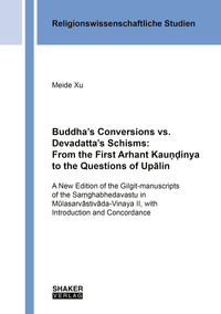 Buddha’s Conversions vs. Devadatta’s Schisms: From the First Arhant Kau??inya to the Questions of Upalin