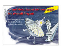 ... und Metallbauer können sogar ins Weltall fliegen!