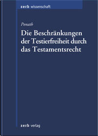 Die Beschränkungen der Testierfreiheit durch das Testamentsrecht