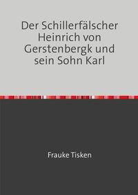 Der Schillerfälscher Heinrich von Gerstenbergk und sein Sohn Karl