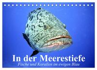 In der Meerestiefe. Fische und Korallen im ewigen Blau (Tischkalender 2026 DIN A5 quer), CALVENDO Monatskalender