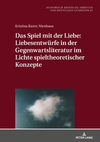 Das Spiel mit der Liebe: Liebesentwürfe in der Gegenwartsliteratur im Lichte spieltheoretischer Konzepte