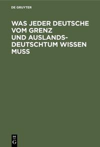 Was jeder Deutsche vom Grenz und Auslandsdeutschtum wissen muß