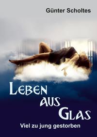Leben aus Glas — Viel zu jung gestorben