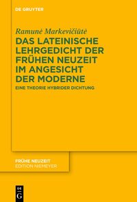 Das lateinische Lehrgedicht der Frühen Neuzeit im Angesicht der Moderne
