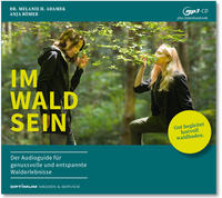 IM-WALD-SEIN. Der Audioguide für genussvolle und entspannte Walderlebnisse
