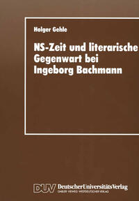 Vorderes Coverbild NS-Zeit und literarische Gegenwart bei Ingeborg Bachmann