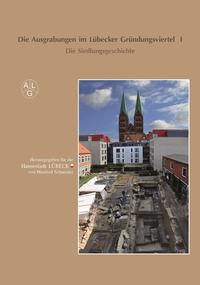Die Ausgrabungen im Lübecker Gründungsviertel I
