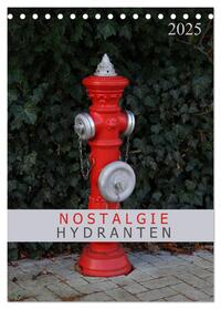 Nostalgie Hydranten (Tischkalender 2025 DIN A5 hoch), CALVENDO Monatskalender