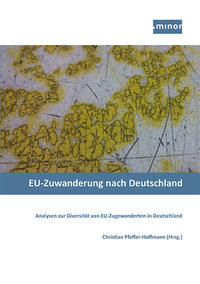 EU-Zuwanderung nach Deutschland - Analysen zur Diversität von EU-Zugewanderten in Deutschland