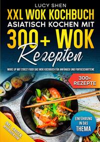Vorderes Coverbild XXL Wok Kochbuch – Asiatisch kochen mit 300+Wok Rezepten