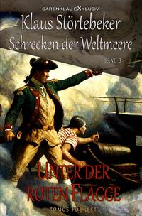 Klaus Störtebeker – Der Schrecken der Weltmeere Band 3: Unter der roten Flagge
