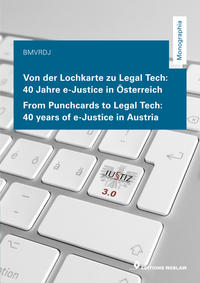Von der Lochkarte zu Legal Tech – 40 Jahre e-Justice in Österreich