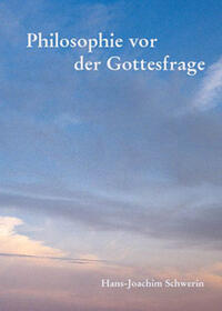 Philosophie vor der Gottesfrage