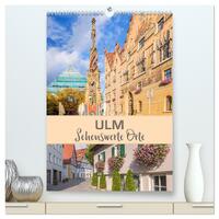 ULM Sehenswerte Orte (hochwertiger Premium Wandkalender 2025 DIN A2 hoch), Kunstdruck in Hochglanz