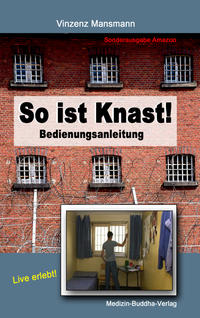 So ist Knast! - Bedienungsanleitung für deutsche Justizvollzugsanstalten (JVA)