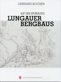 Auf den Spuren des Lungauer Bergbaues