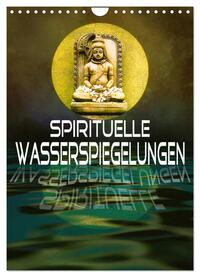 Spirituelle Wasserspiegelungen (Wandkalender 2025 DIN A4 hoch), CALVENDO Monatskalender