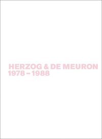 Gerhard Mack: Herzog & de Meuron / Herzog & de Meuron 1978-1988