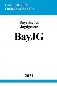 Bayerisches Jagdgesetz (BayJG)