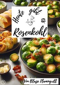 Heute gibt es / Heute gibt es - Rosenkohl