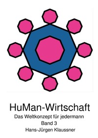 HuMan-Wirtschaft / HuMan-Wirtschaft - Das Weltkonzept für jedermann